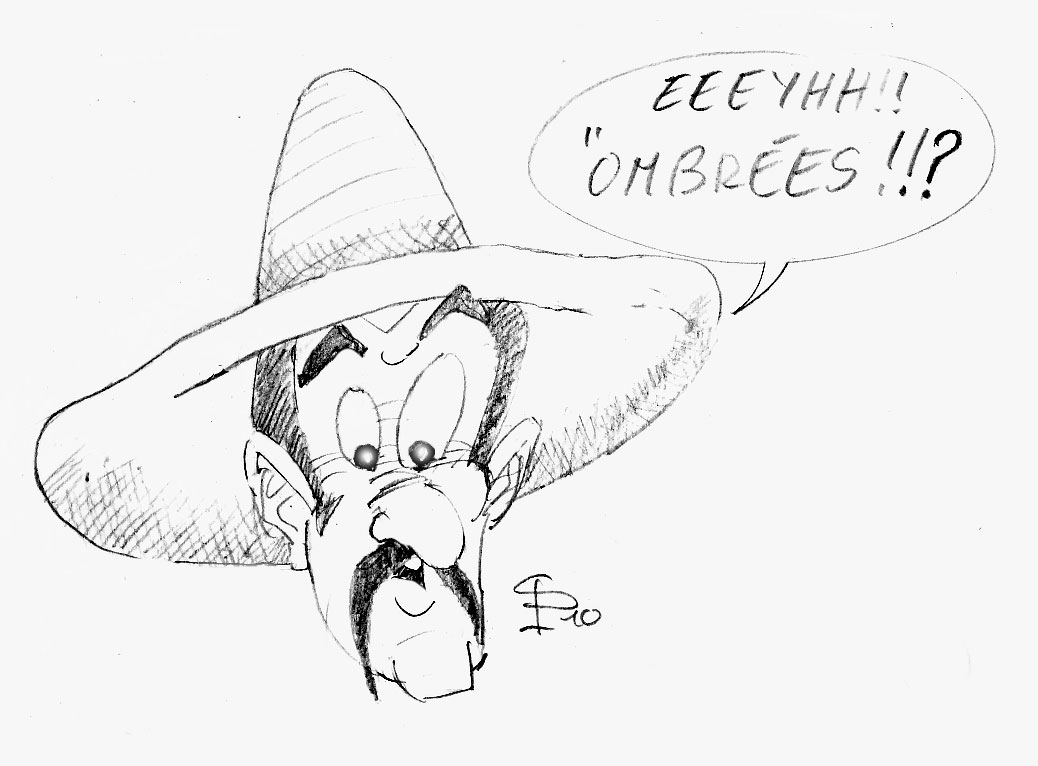 Dessin humoristique d'un Mexicain au sombrero et à la moustache s'exclamant « Ombrées !!? »