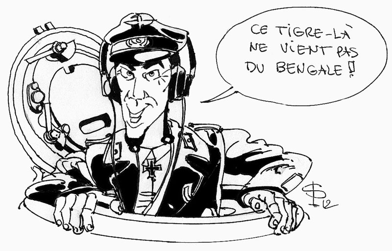 Dessin humoristique d'un commandant de char allemand sortant de la tourelle déclarant que ce Tigre ne vient pas du Bengale