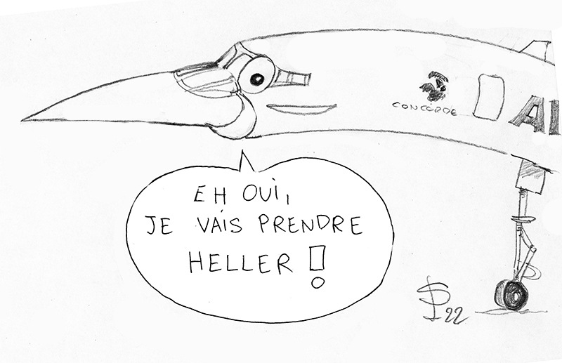 Dessin humoristique du nez du Concorde personnalisé disant en bulle « Eh oui, je vais prendre Heller »