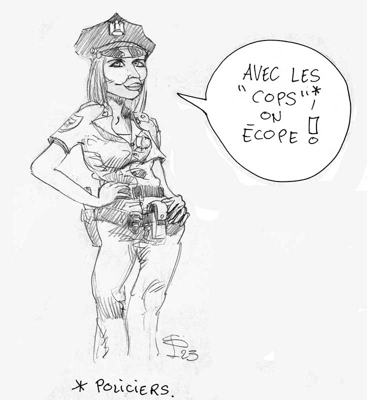 Dessin humoristique d'une femme policière en uniforme avec bulle « Avec les cops on écope »