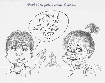 "M'man ! Ta vu la peau qu'à Lypse ? 