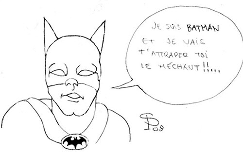 "Je suis Batman et je vais t'attraper, toi, le méchant !"