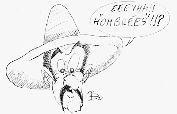 "Ehheyhh ! Hombréés !!?"